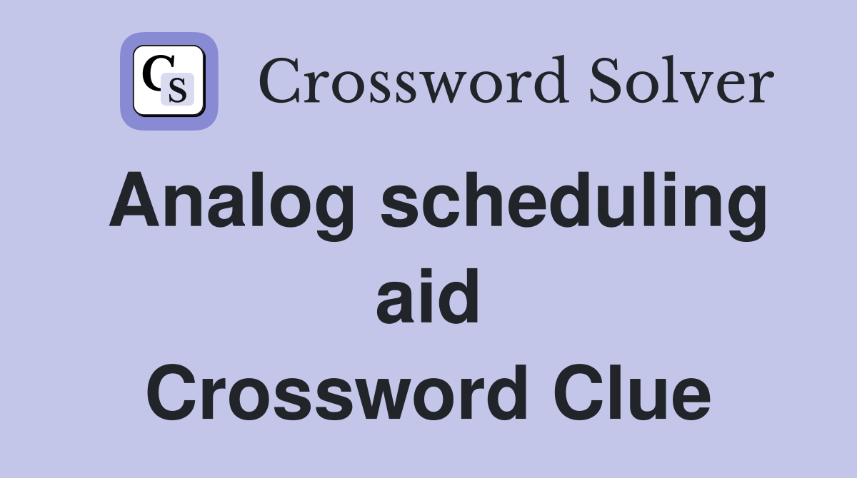 Analog scheduling aid Crossword Clue