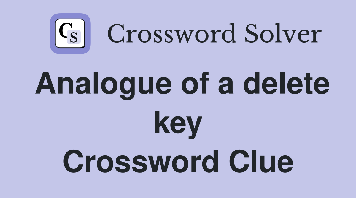 Analogue of a delete key Crossword Clue