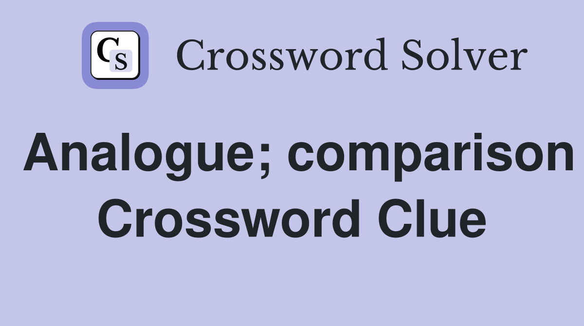 Analogue; comparison Crossword Clue
