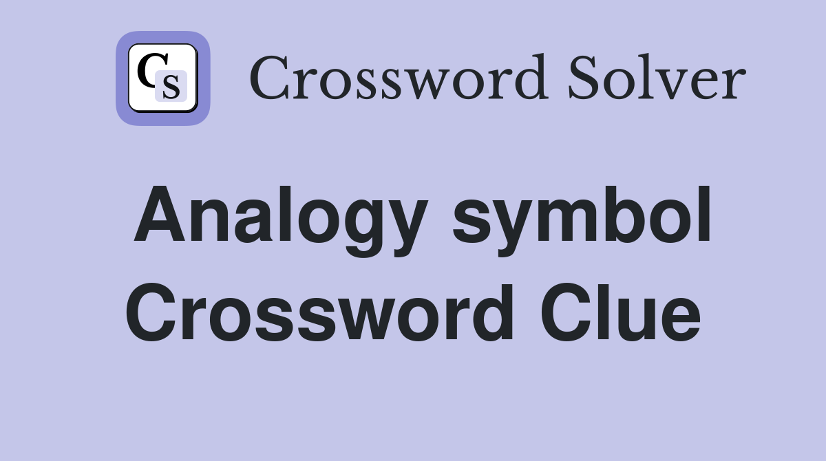 Analogy symbol Crossword Clue