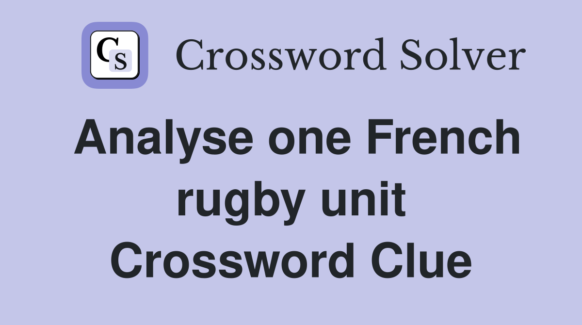 Analyse one French rugby unit Crossword Clue