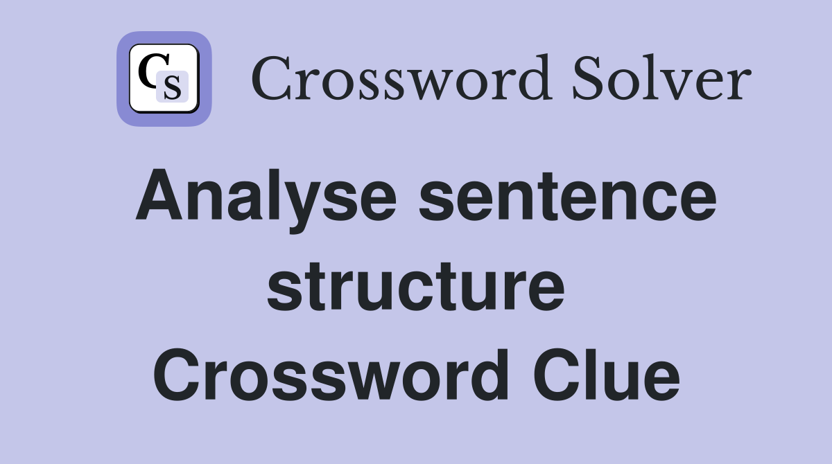 Analyse sentence structure Crossword Clue