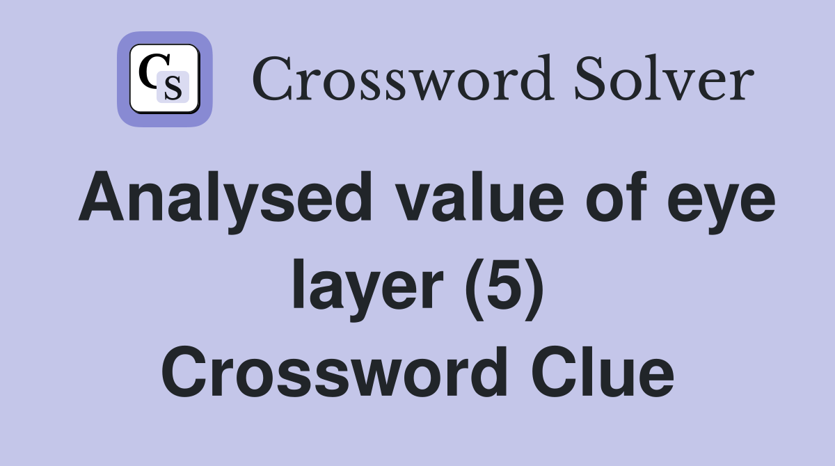 Analysed value of eye layer (5) Crossword Clue
