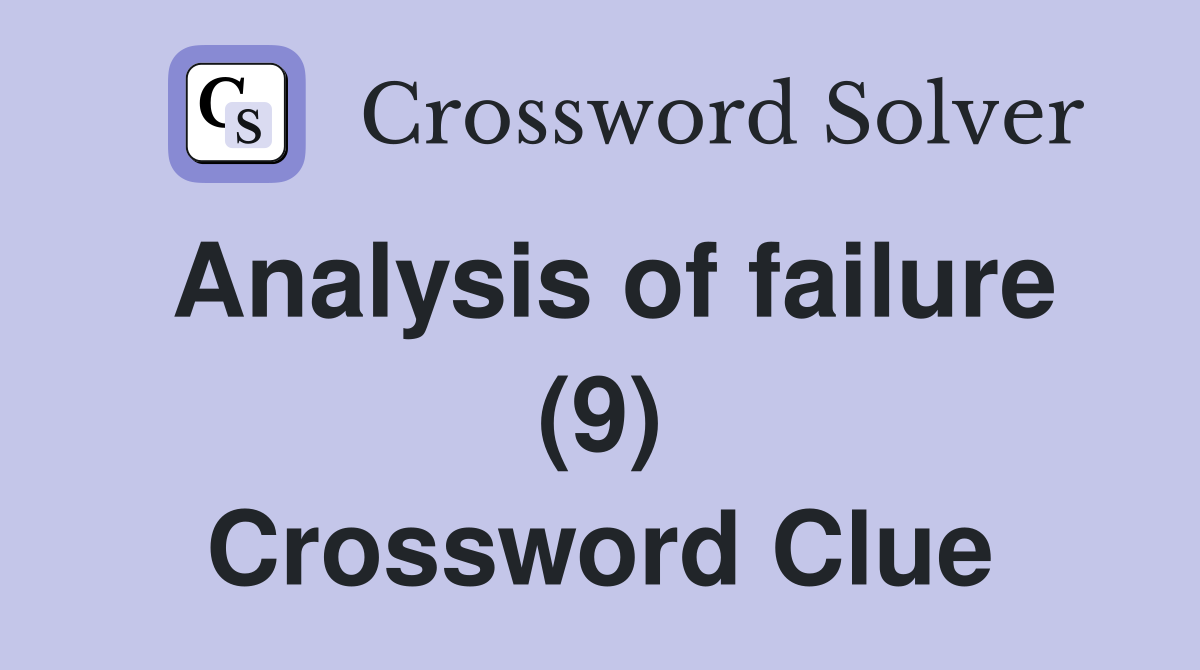 Analysis of failure (9) Crossword Clue