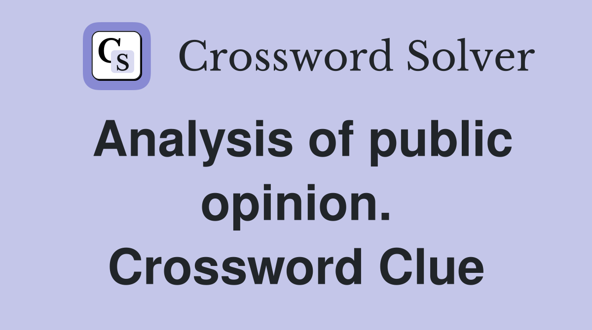 Analysis of public opinion. Crossword Clue