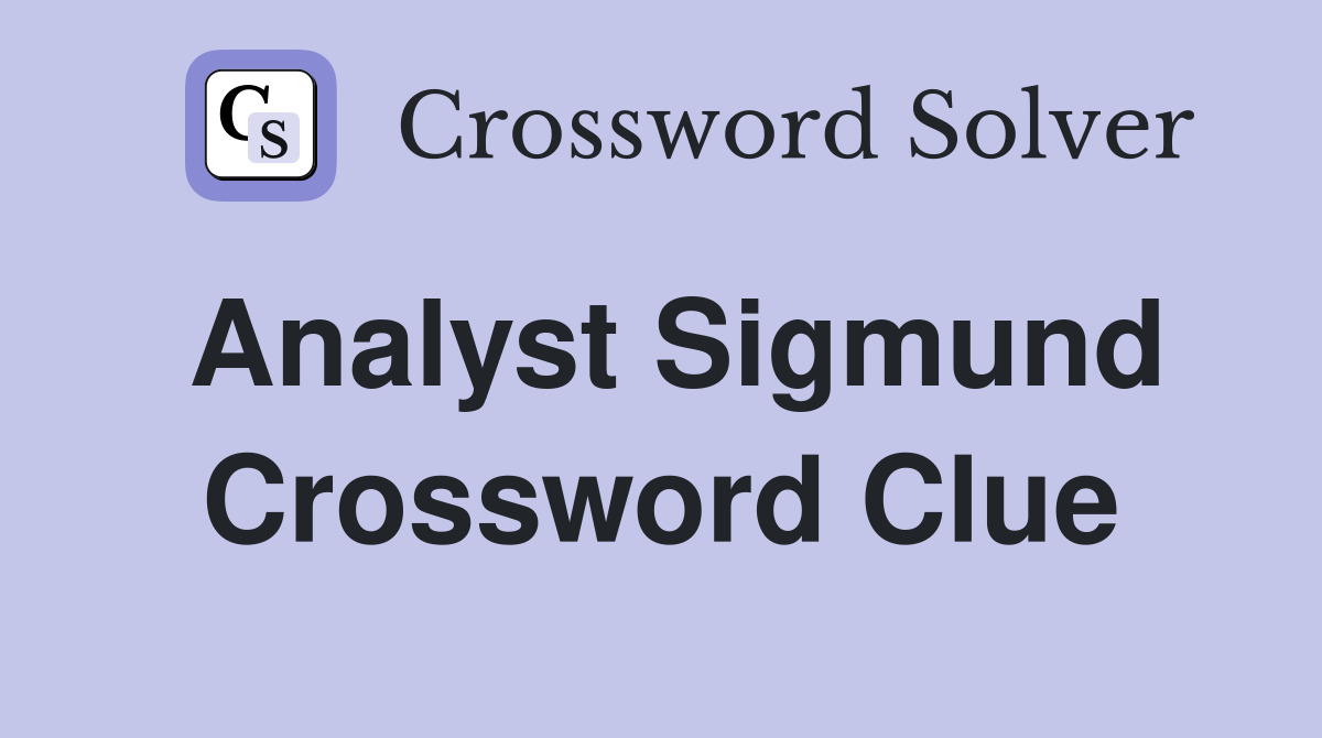 Analyst Sigmund Crossword Clue