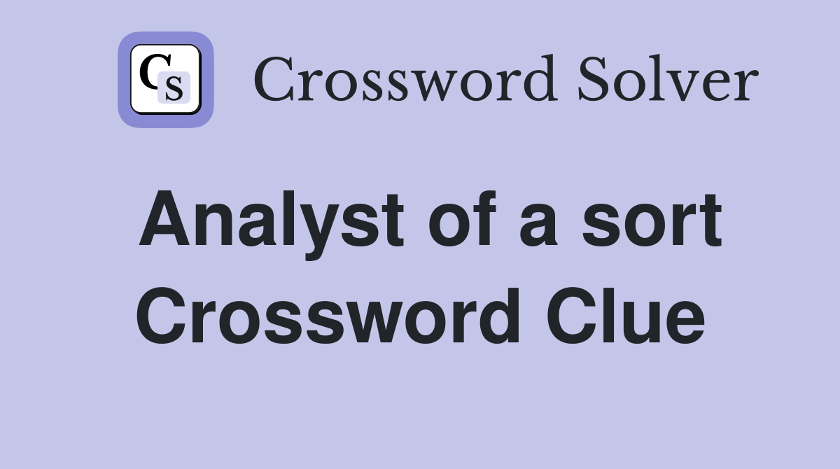 Analyst of a sort Crossword Clue