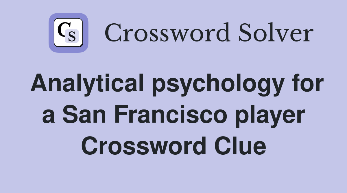 Analytical psychology for a San Francisco player Crossword Clue
