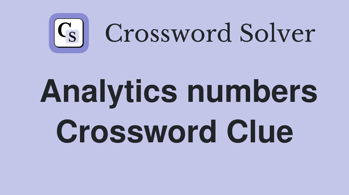 Analytics numbers Crossword Clue