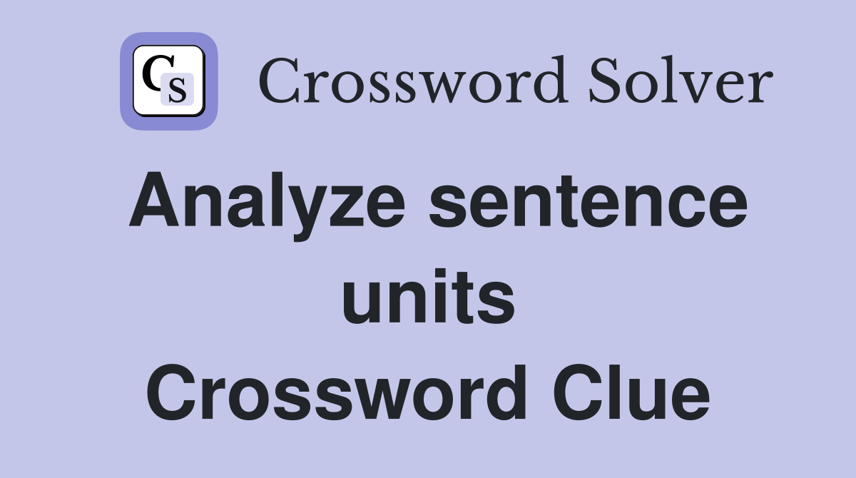 Analyze sentence units Crossword Clue