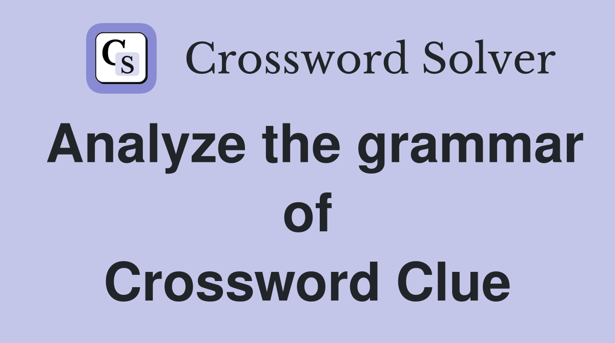 Analyze the grammar of Crossword Clue