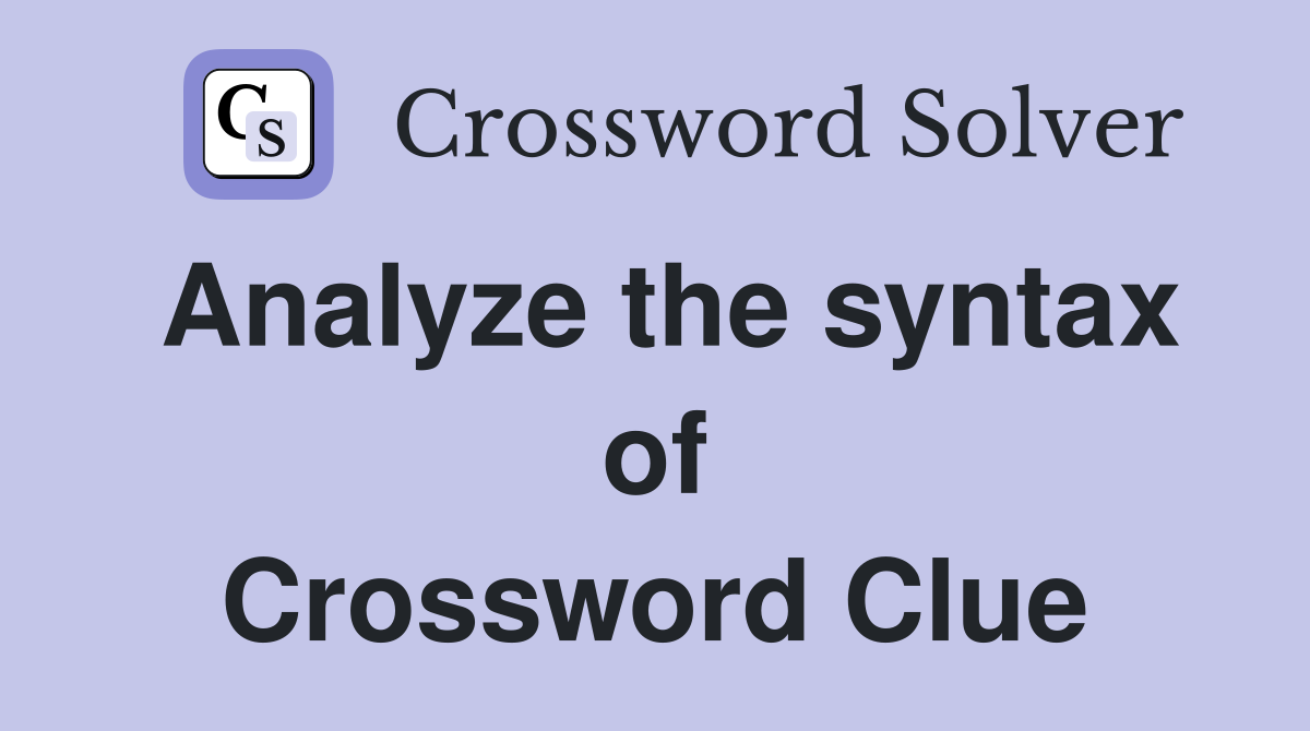 Analyze the syntax of Crossword Clue