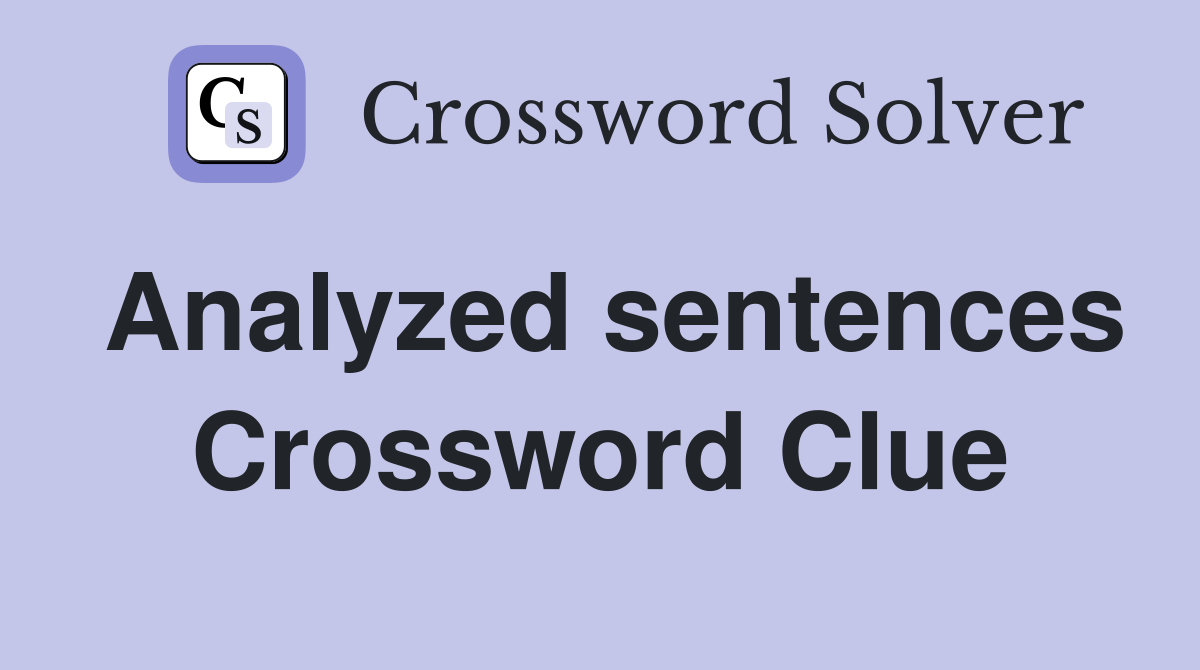 Analyzed sentences Crossword Clue