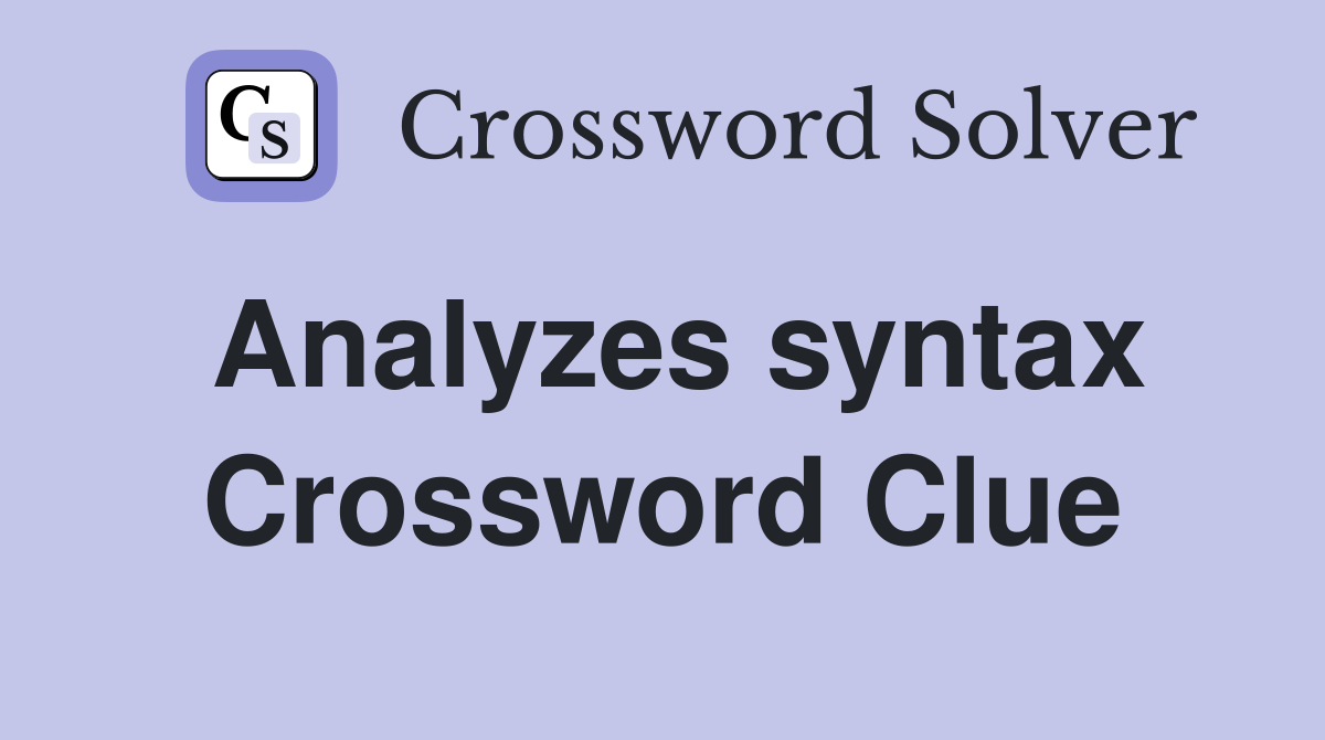 Analyzes syntax Crossword Clue