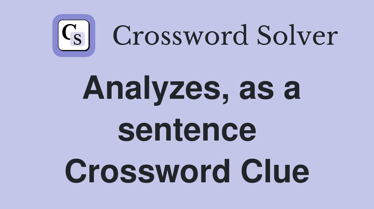 Analyzes, as a sentence Crossword Clue