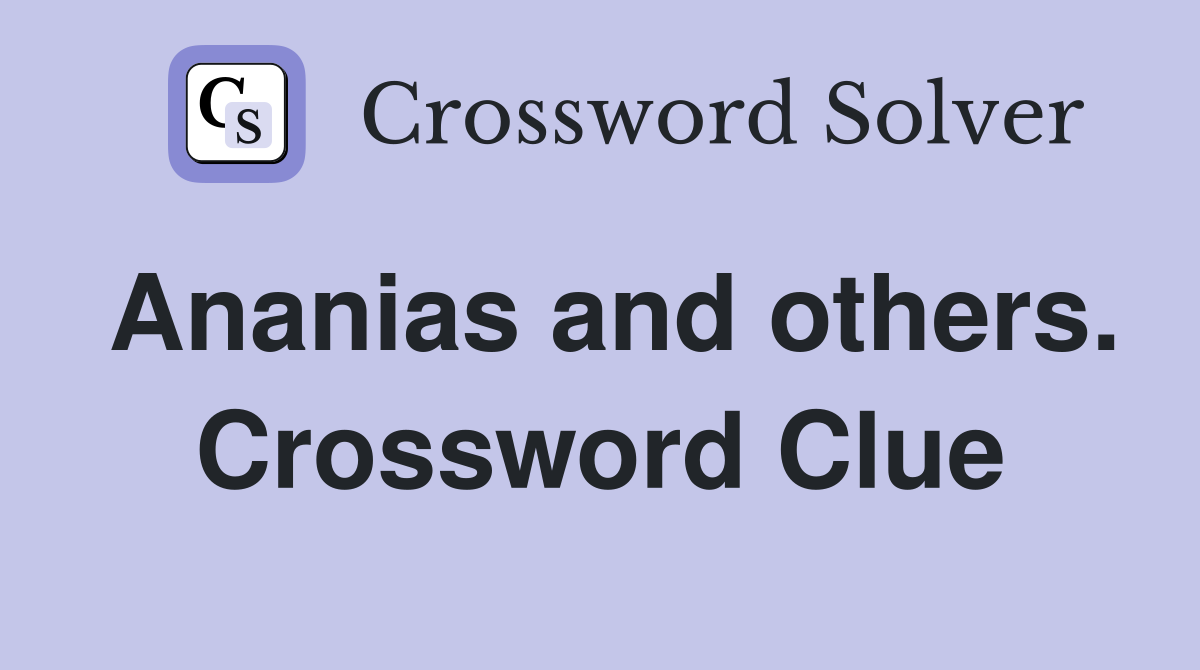 Ananias and others. Crossword Clue