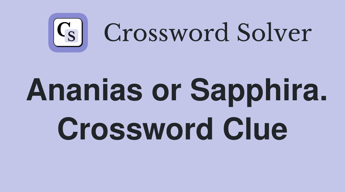 Ananias or Sapphira. Crossword Clue