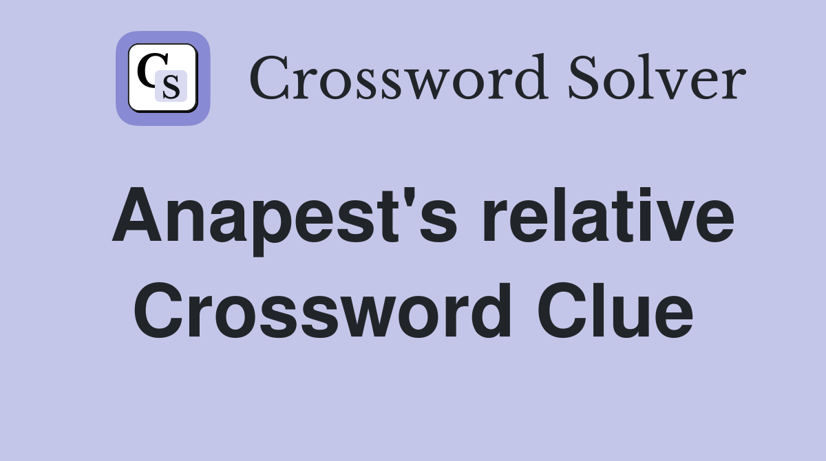Anapest's relative Crossword Clue