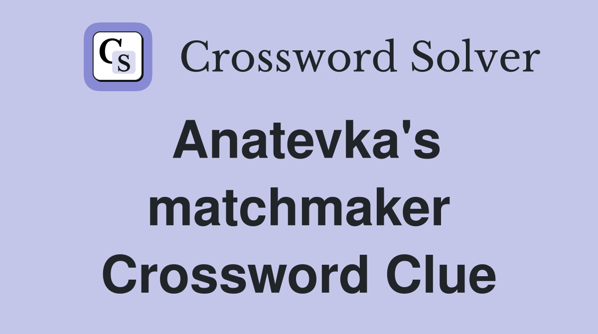 Anatevka's matchmaker Crossword Clue