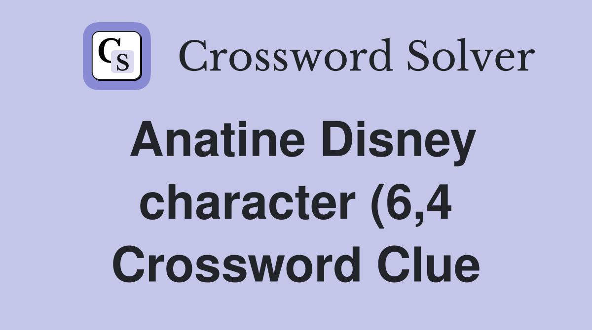 Anatine Disney character (6 4) Crossword Clue Answers Crossword Solver Anatine Disney character (6 4) Crossword Clue Answers Crossword Solver