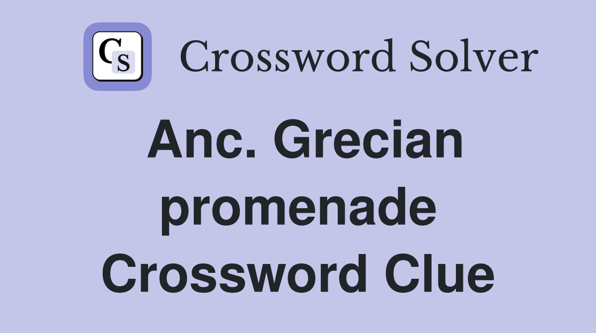 Anc. Grecian promenade Crossword Clue
