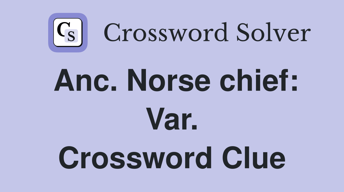 Anc. Norse chief: Var. Crossword Clue