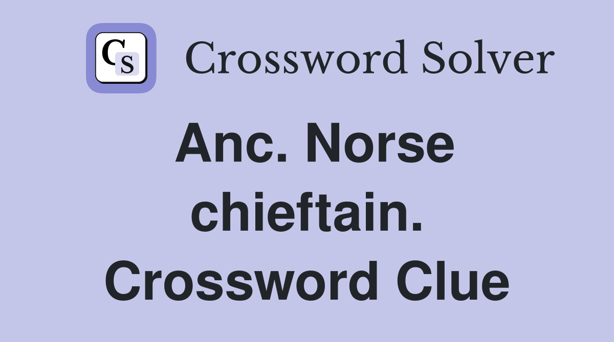 Anc. Norse chieftain. Crossword Clue