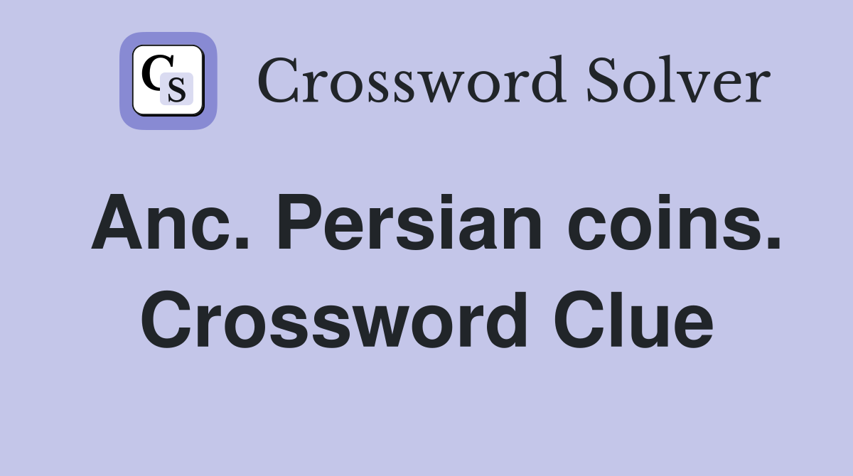 Anc. Persian coins. Crossword Clue