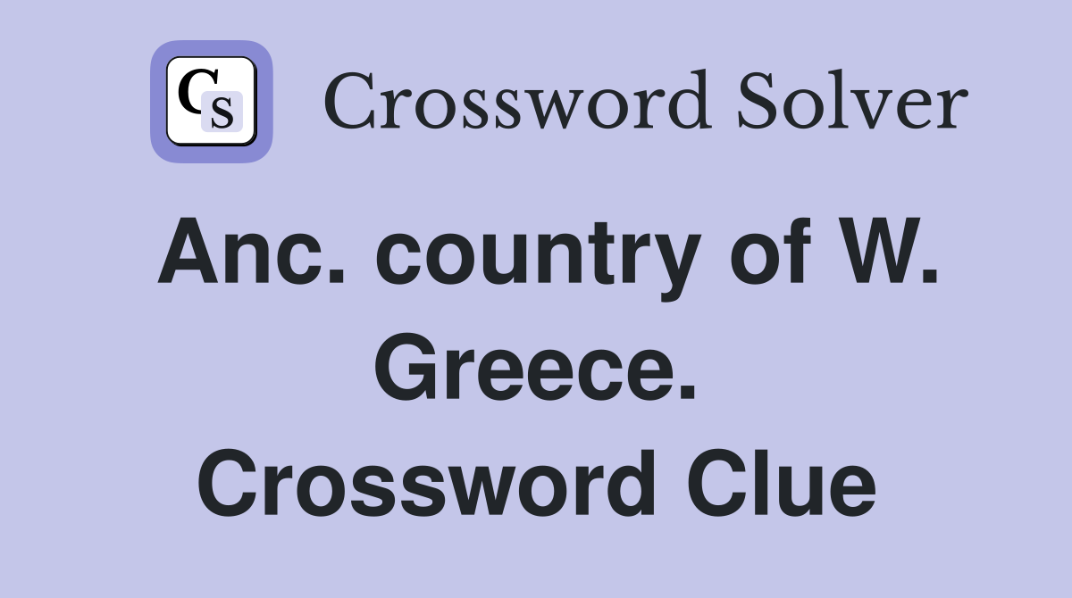 Anc. country of W. Greece. Crossword Clue