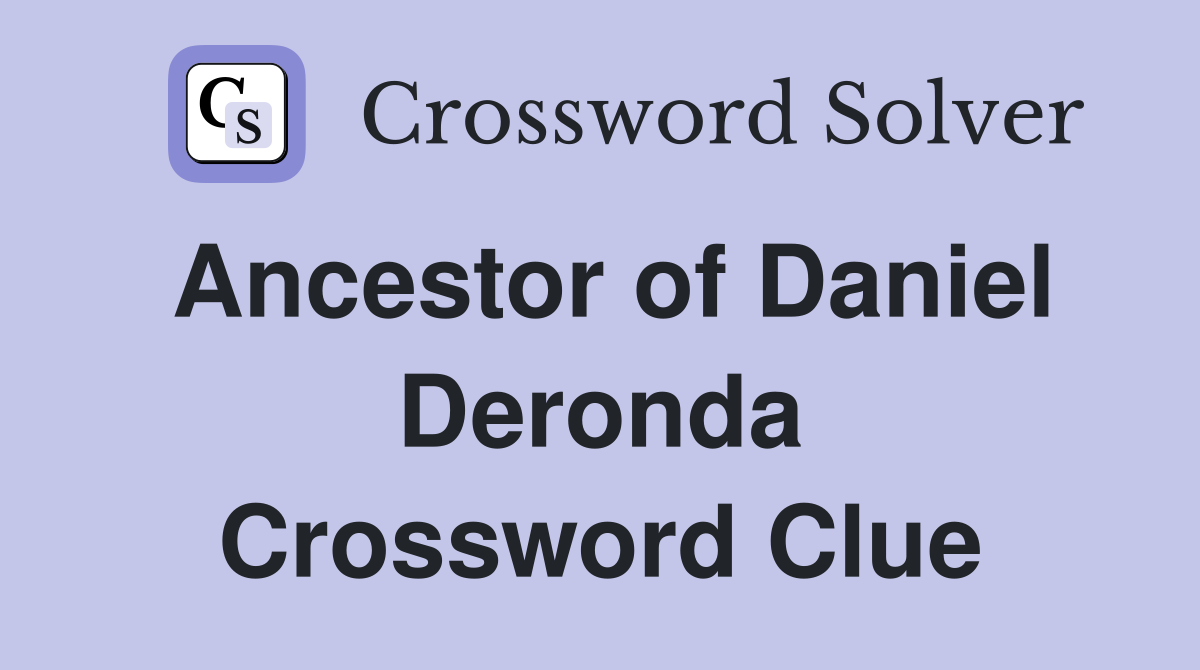 Ancestor of Daniel Deronda Crossword Clue