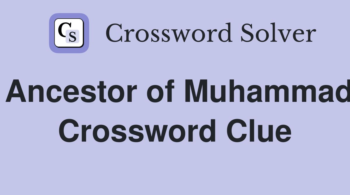 Ancestor of Muhammad Crossword Clue