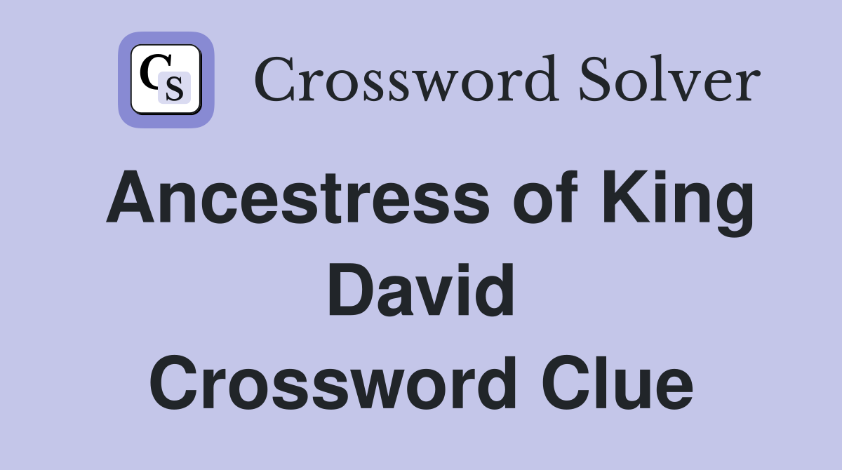 Ancestress of King David Crossword Clue