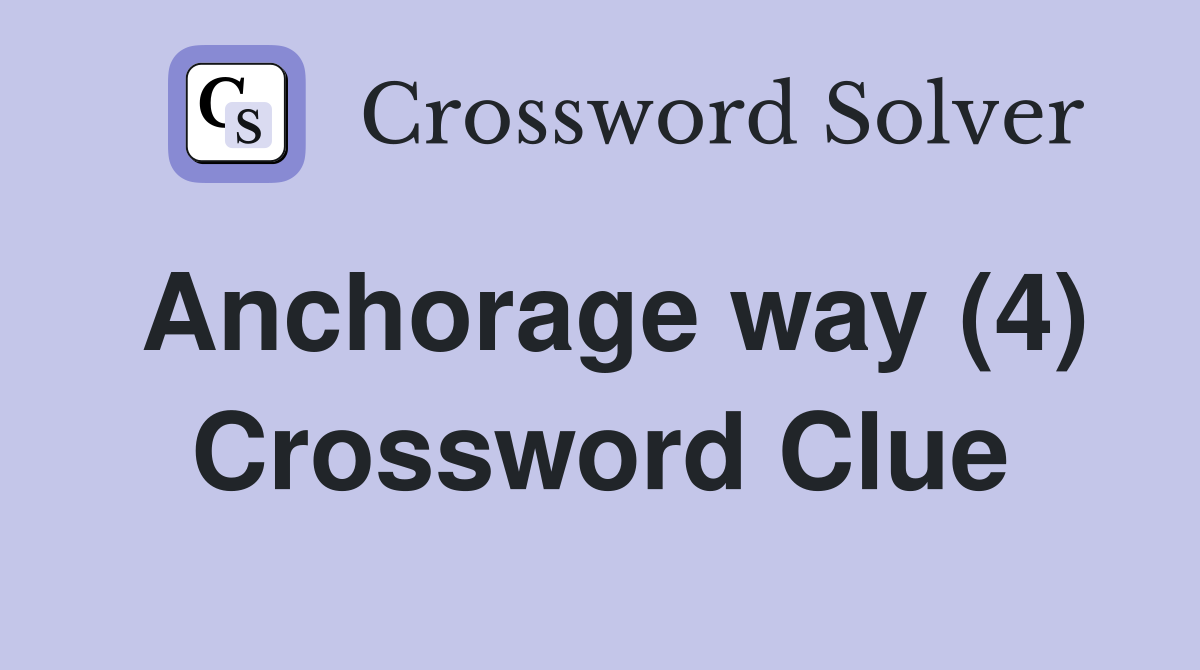 Anchorage way (4) Crossword Clue