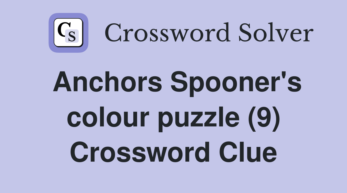 Anchors Spooner's colour puzzle (9) Crossword Clue