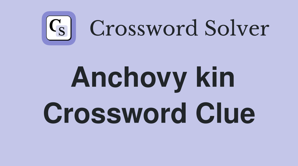 Anchovy kin Crossword Clue
