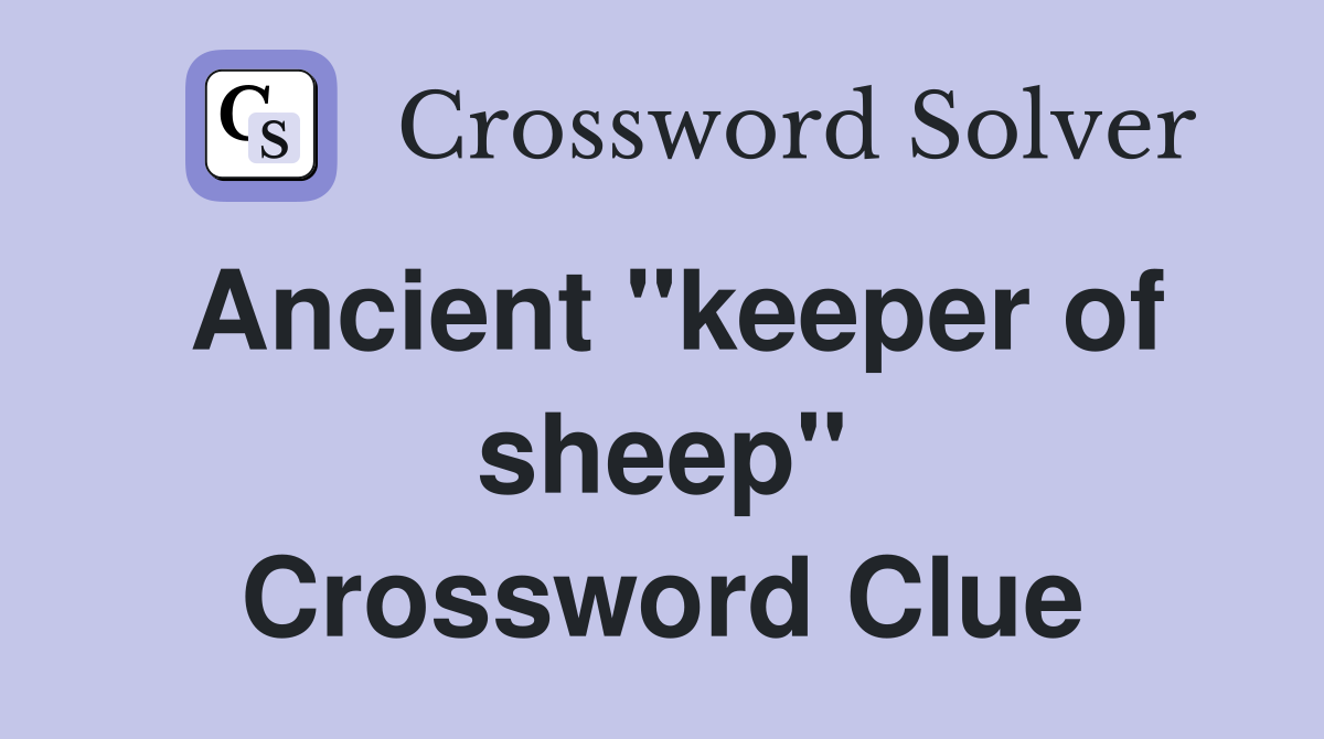 Ancient ''keeper of sheep'' Crossword Clue