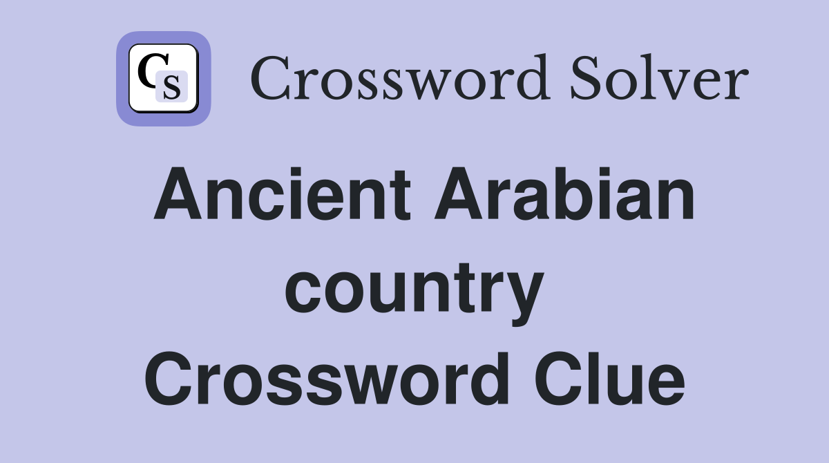 Ancient Arabian country Crossword Clue