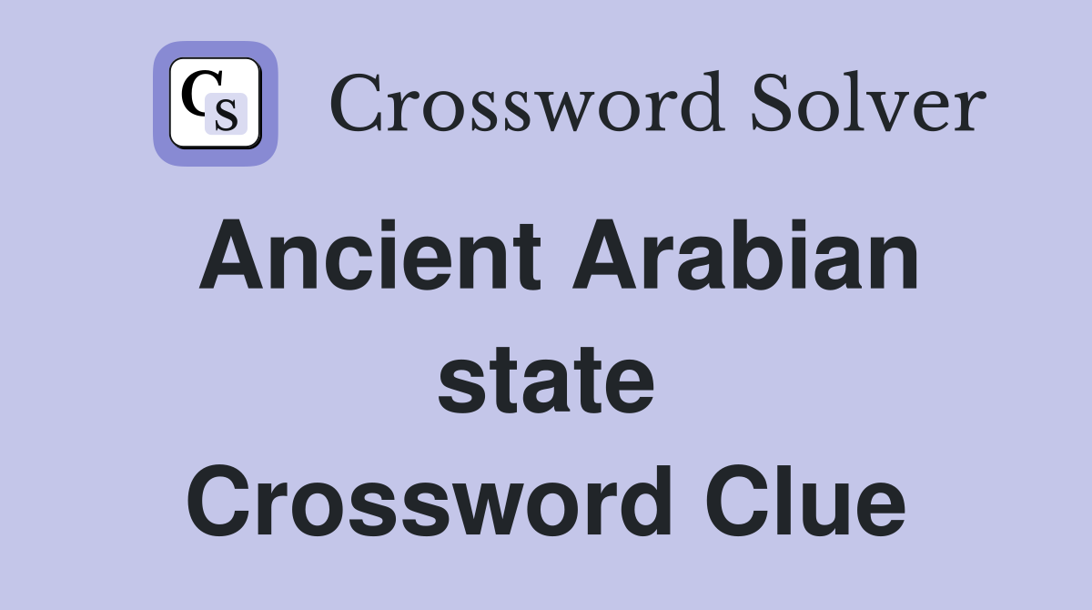 Ancient Arabian state Crossword Clue