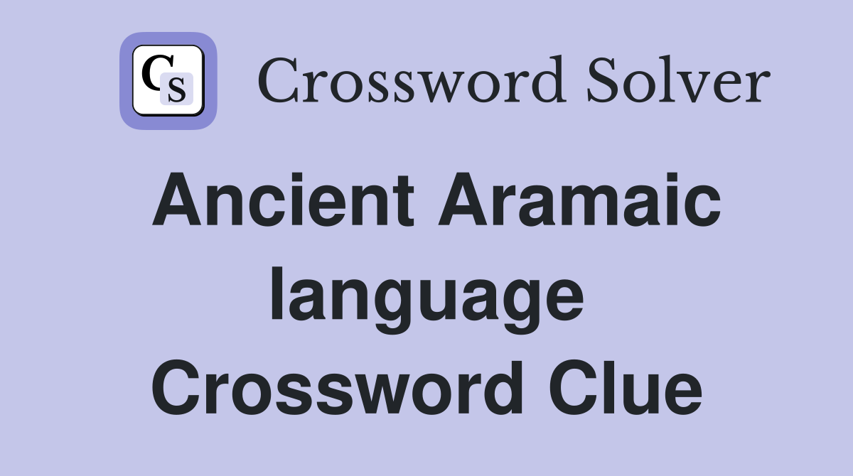 Ancient Aramaic language Crossword Clue