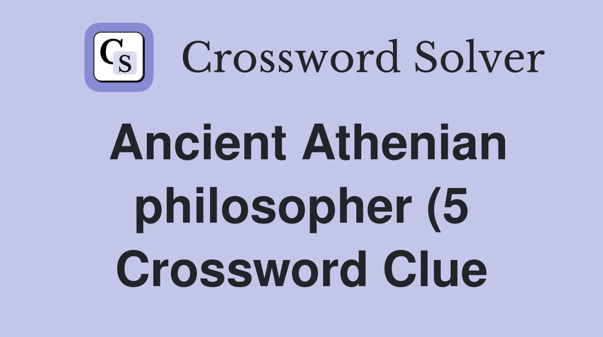 Ancient Athenian philosopher (5) Crossword Clue Answers Crossword Ancient Athenian philosopher (5) Crossword Clue Answers Crossword
