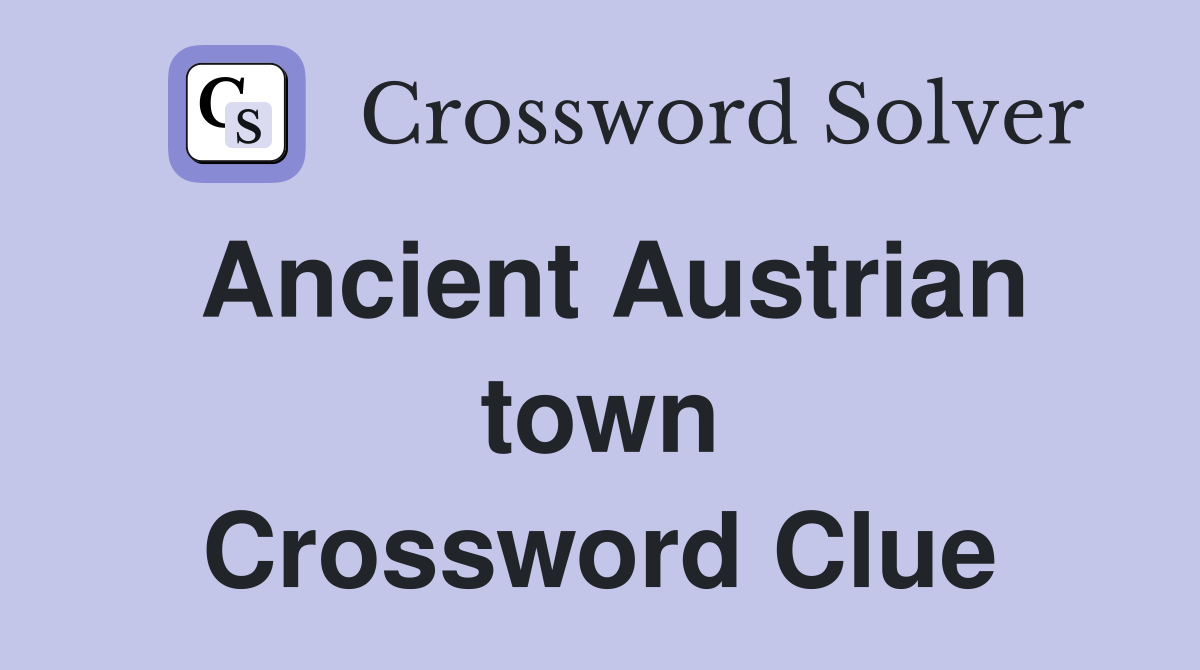 Ancient Austrian town Crossword Clue