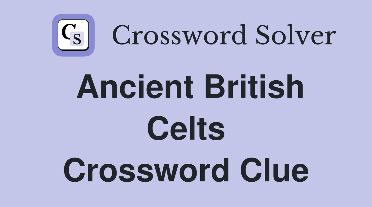 Ancient British Celts Crossword Clue
