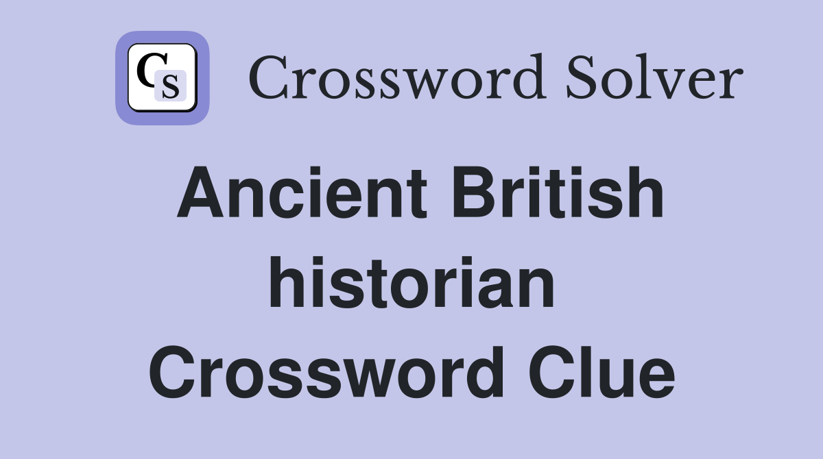 Ancient British historian Crossword Clue