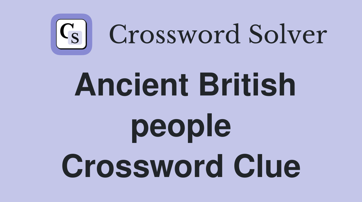 Ancient British people Crossword Clue