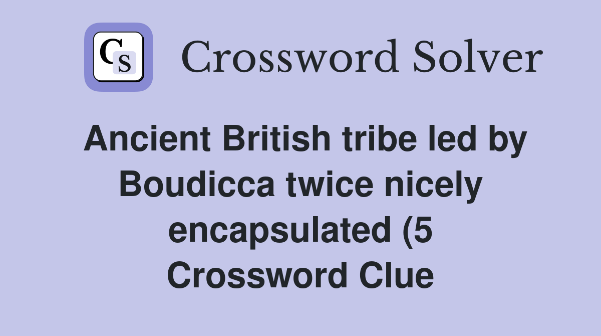 Ancient British tribe led by Boudicca twice nicely encapsulated (5 Ancient British tribe led by Boudicca twice nicely encapsulated (5