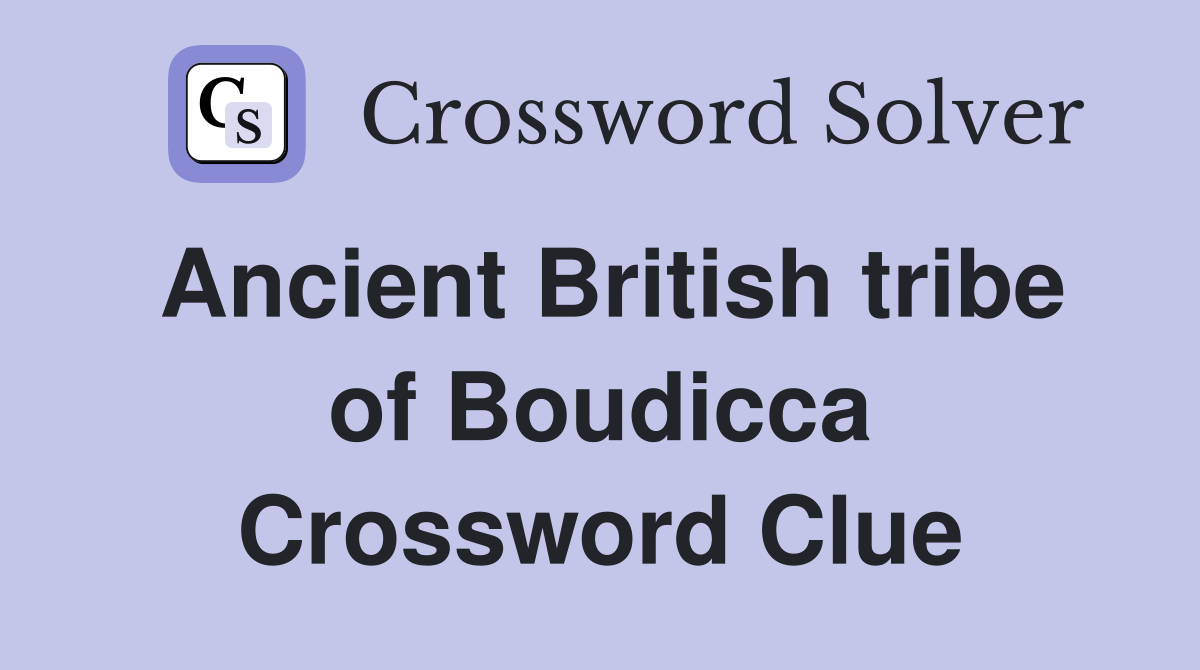 Ancient British tribe of Boudicca Crossword Clue