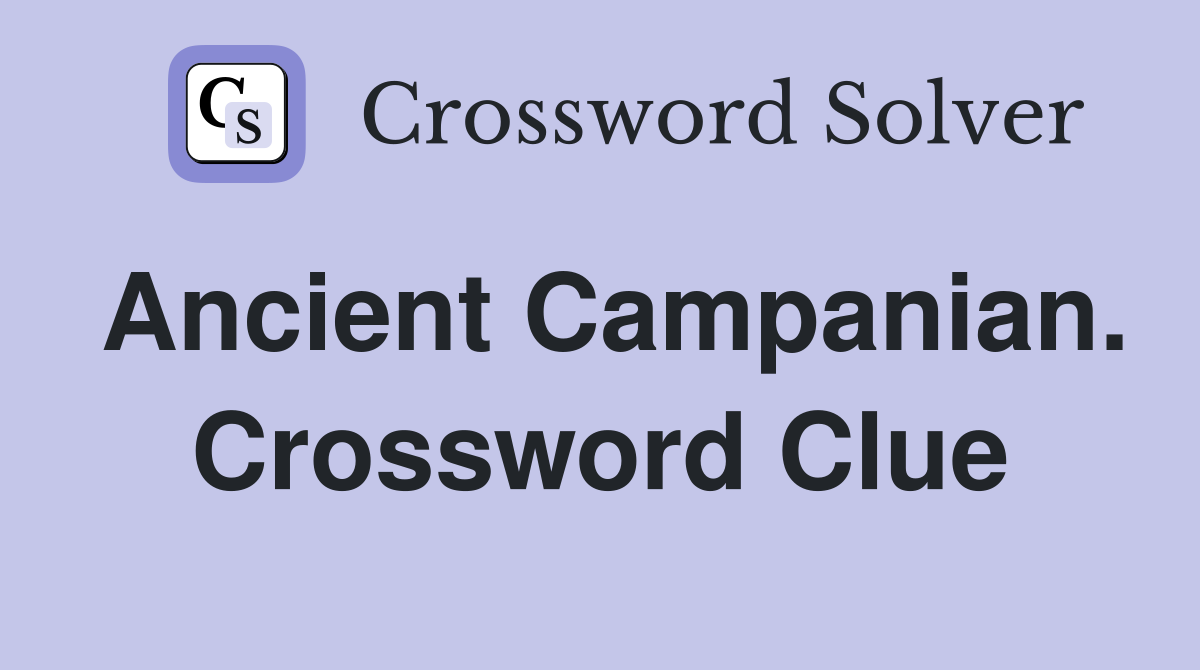 Ancient Campanian. Crossword Clue