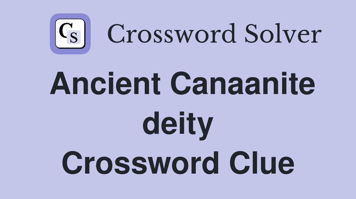 Ancient Canaanite deity Crossword Clue