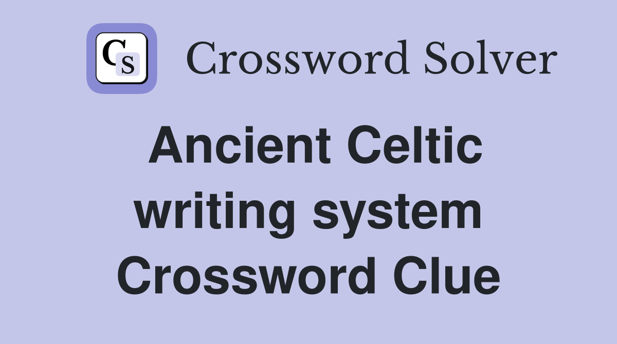 Ancient Celtic writing system Crossword Clue