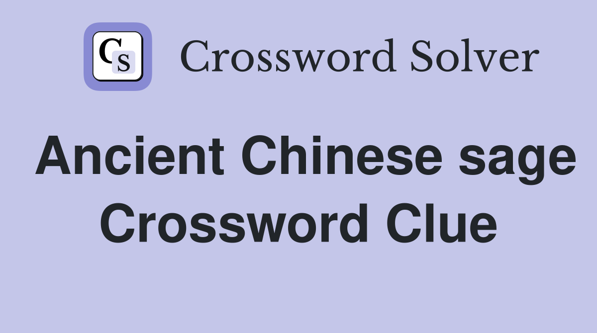 Ancient Chinese sage Crossword Clue